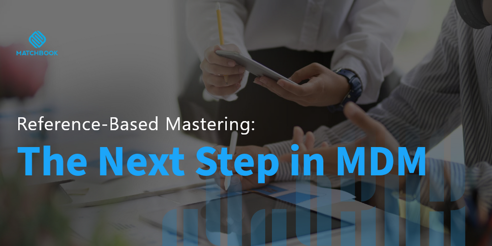 Reference-Based Mastering: The Next Step in MDM